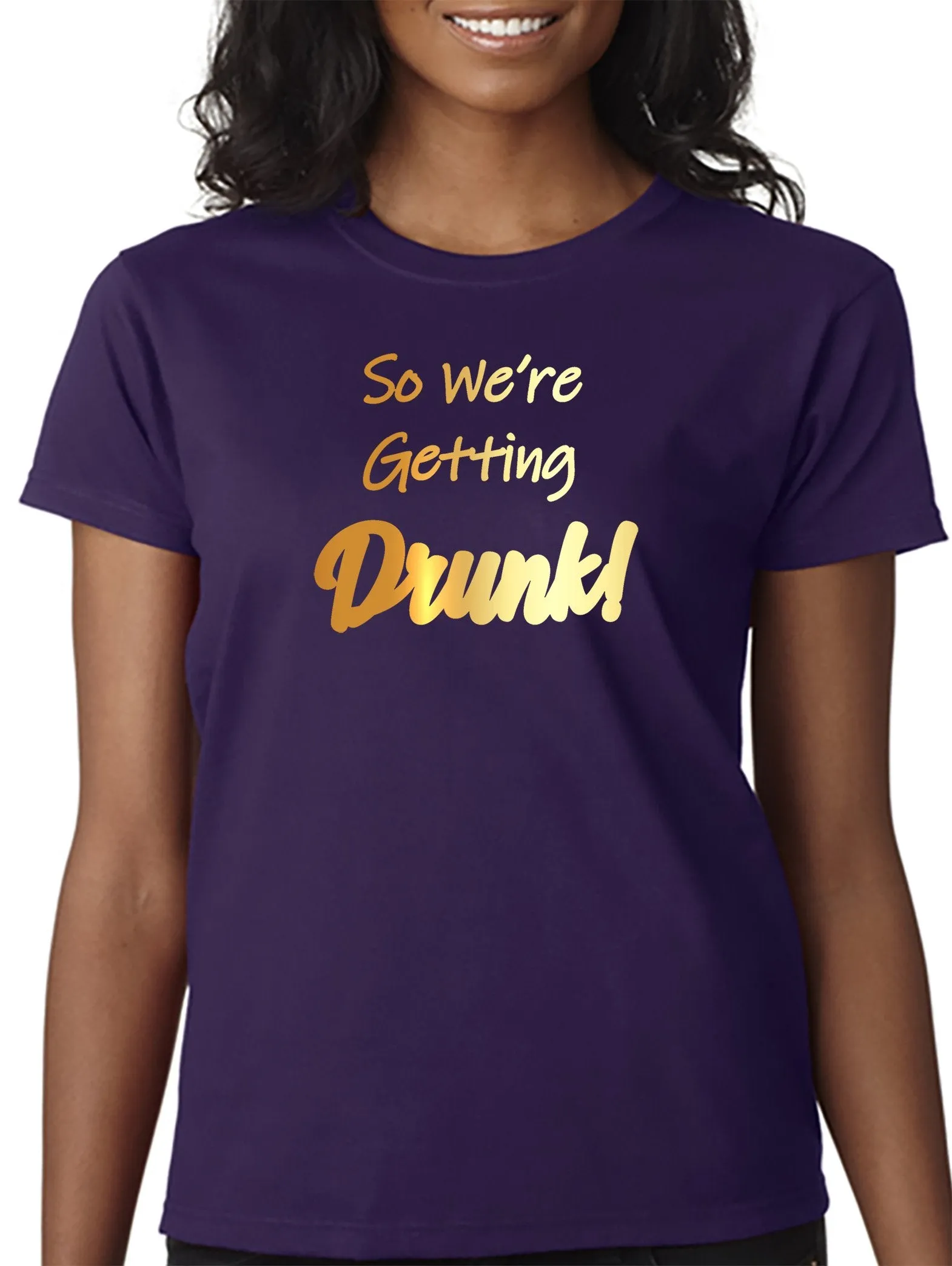 So We're Getting Drunk T-Shirt/Tank - For the rest of the wedding party!